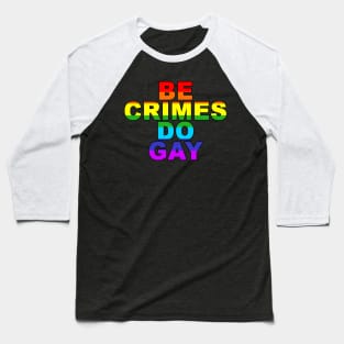 Be Crimes Do Gay Baseball T-Shirt